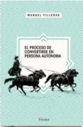 EL PROCESO DE CONVERTIRSE EN PERSONA AUTONOMA de VILLEGAS, MANUEL 