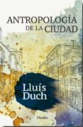 ANTROPOLOGA DE LA CIUDAD de DUCH, LLUIS 