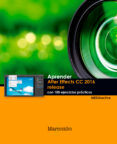 APRENDER AFTER EFFECTS CC RELEASE 2016 CON 100 EJERCICIOS PRCTIC OS di VV.AA. 