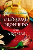 EL LENGUAJE PROHIBIDO DE LOS AROMAS de RUIZ-GALLARDON, MABELA 