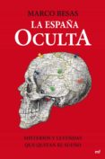LA ESPAA OCULTA: MISTERIOS Y LEYENDAS DESCONOCIDAS QUE QUITAN EL SUEO de BESAS, MARCO 