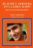 PLACER Y TERNURA EN LA EDUCACION: HACIA UNA SOCIEDAD APRENDIENTE de ASSMANN, HUGO 