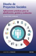 DISEO DE PROYECTOS SOCIALES: APLICACIONES PRACTICAS PARA SU PLANIFICACION, GESTION Y EVALUACION de PEREZ SERRANO, GLORIA 
