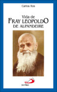 VIDA DE FRAY LEOPOLDO DE ALPANDEIRE (2 ED) de ROS CARBALLAR, CARLOS 