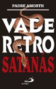 VAD RETRO SATANAS de PADRE AMORTH 