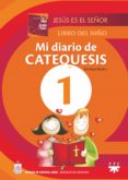 MI DIARIO DE CATEQUESIS: JESUS ES EL SEOR. LIBRO DEL NIO di ARJONA GIL, JOSE 