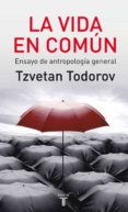 LA VIDA EN COMUN di TODOROV, TZVETAN 