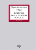 DERECHO DE LA FUNCION PUBLICA (6 ED.) de SANCHEZ MORON, MIGUEL 
