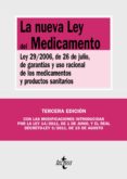 LA NUEVA LEY DEL MEDICAMENTO: LEY 29/2006, DE JULIO, DE GARANTIAS Y USO RACIONAL DE LOS MEDICAMENTOS Y PRODUCTOS SANITARIOS (2 ED.) de VV.AA. 