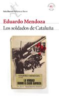 LOS SOLDADOS DE CATALUA (LA VERDAD SOBRE EL CASO SAVOLTA) de MENDOZA, EDUARDO 