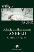Adonde Nos Lleva Nuestro Anhelo: La Mistica En El Siglo Xxi Adonde Nos Lleva Nuestro Anhelo: La Mistica En El Siglo Xxi
