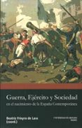 GUERRA, EJERCITO Y SOCIEDAD EN EL NACIMIENTO DE LA ESPAA CONTEMP ORANEA di VV.AA
