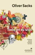 TODO EN SU SITIO: PRIMEROS AMORES Y ULTIMOS ESCRITOS de SACKS, OLIVER 