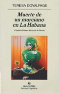 MUERTE DE UN MURCIANO EN LA HABANA (FINALISTA PREMIO HERRALDE DE NOVELA 2006) di DOVALPAGE , TERESA 