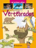LOS ANIMALES VERTEBRADOS (MI PRIMER ATLAS) di VV.AA. 