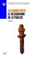 EL DESGOBIERNO DE LO PUBLICO (2 ED) de NIETO, ALEJANDRO 