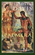 ULTIMO ACTO EN PALMIRA: LA VI NOVELA DE MARCO DIDIO FALCO de DAVIS, LINDSEY 