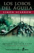LOS LOBOS DEL AGUILA (LIBRO IV DE QUINTO LICINIO CATO CENTURION EN BRITANIA) de SCARROW, SIMON 