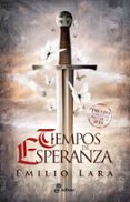 TIEMPOS DE ESPERANZA (PREMIO EDHASA NARRATIVAS HISTORICAS 2019) de LARA, EMILIO 