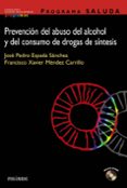 PREVENCION DEL ABUSO DEL ALCOHOL Y DEL CONSUMO DE DROGAS DE SINTE SIS (INCLUYE CD-ROM) (PROGRAMA SALUDA) de MENDEZ CARRILLO, FRANCISCO XAVIER  ESPADA SANCHEZ, JOSE PEDRO 