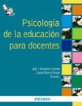 PSICOLOGIA DE LA EDUCACION PARA DOCENTES de NAVARRO GUZMAN, JOSE IGNACIO  MARTIN BRAVO, CARLOS 
