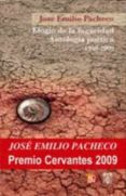 ELOGIO DE LA FUGACIDAD: ANTOLOGIA POETICA (1958-2009) (PREMIO CER VANTES 2009) de PACHECO, JOSE EMILIO 