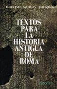 TEXTOS PARA LA HISTORIA ANTIGUA DE ROMA (4 ED.) de SANTOS YANGUAS, NARCISO 
