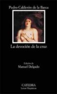 LA DEVOCION DE LA CRUZ de CALDERON DE LA BARCA, PEDRO 