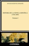 HISTORIA DE LA NOVELA ESPAOLA (1936-2000) (VOL. I) de SOLDEVILA DURANTE, IGNACIO 