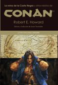 LA REINA DE LA COSTA NEGRA Y OTROS RELATOS DE CONAN de HOWARD, ROBERT E. 