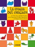 LA MAGIA DEL ORIGAMI de GRAY, ALICE  KASAHARA, KUNIHIKO 