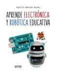 APRENDE ELECTRNICA Y ROBTICA EDUCATIVA de MONTERO MIGUEL, ROBERTO 