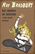LOS MUERTOS NO RESUCITAN di BRADBURY, RAY 