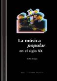 LA MUSICA POPULAR EN EL SIGLO XX (INCLUYE 1 CD-ROM) di CRIPPS, COLIN 