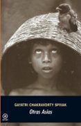 OTRAS ASIAS de CHAKRAVORTY SPIVAK, GAYATRI 
