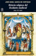 HISTORIA RELIGIOSA DEL OCCIDENTE MEDIEVAL (AOS 313-1464) de GARCIA DE CORTAZAR, JOSE ANGEL 