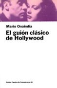 EL GUION CLASICO DE HOLLYWOOD de ONAINDIA, MARIO 