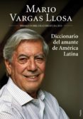 DICCIONARIO DE LA AMANTE DE AMERICA LATINA de VARGAS LLOSA, MARIO 