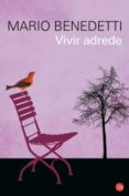 VIVIR ADREDE de BENEDETTI, MARIO 