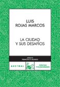 LA CIUDAD Y SUS DESAFIOS de ROJAS MARCOS, LUIS 
