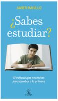 SABES ESTUDIAR?: EL METODO QUE NECESITAS PARA APROBAR A LA PRIME RA de MAHILLO, JAVIER 