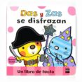 DAS Y ZAS SE DISFRAZAN (UN LIBRO DE TACTO) de DODD, EMMA 