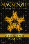 MACKENZIE: LA MEMORIA DE LAS SOMBRAS (VOL. I) de KANE, SARAH JULIA 