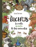 BICHOS: LA VIDA SECRETA DE LOS ANIMALES de SERRANO, LUCIA 