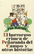EL HORROROSO CRIMEN DE PEARANDA DEL CAMPO Y OTRAS HISTORIAS de BAROJA, PIO 