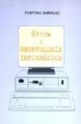 ETICA Y DEONTOLOGIA INFORMATICA de BARROSO ASENJO, PORFIRIO 