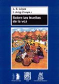 SOBRE LAS HUELLAS DE LA VOZ di LOPEZ, L.E. 