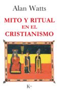 MITO Y RITUAL EN EL CRISTIANISMO di WATTS, ALAN 