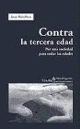 CONTRA LA TERCERA EDAD de RIERA, JOSEP MARIA 