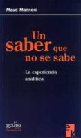 UN SABER QUE NO SE SABE: LA EXPERIENCIA ANALITICA de MANNONI, MAUD 